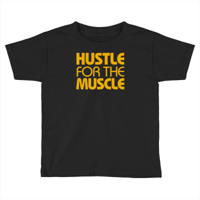 Hustle For The Muscle Humor Fitness Fashion Toddler T-shirt Designed By Narayatees
