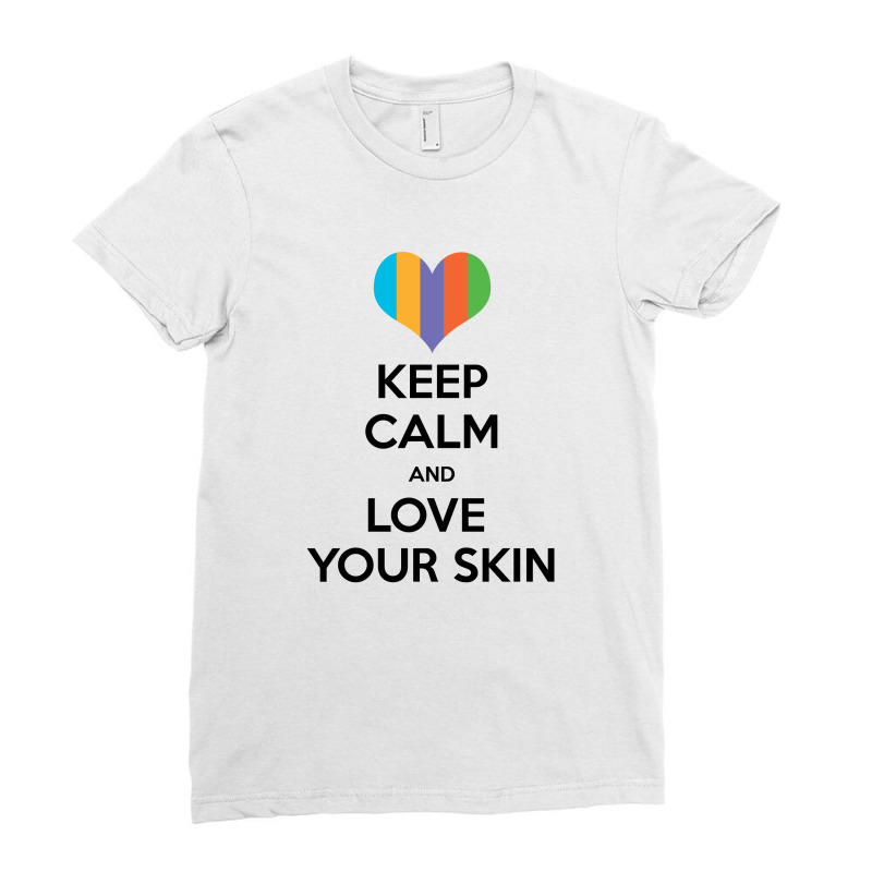 Keep Calm And Love Your Skin Ladies Fitted T-shirt | Artistshot