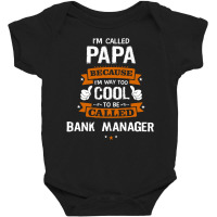 Papa Because To Be Called Bank Manager Baby Bodysuit | Artistshot