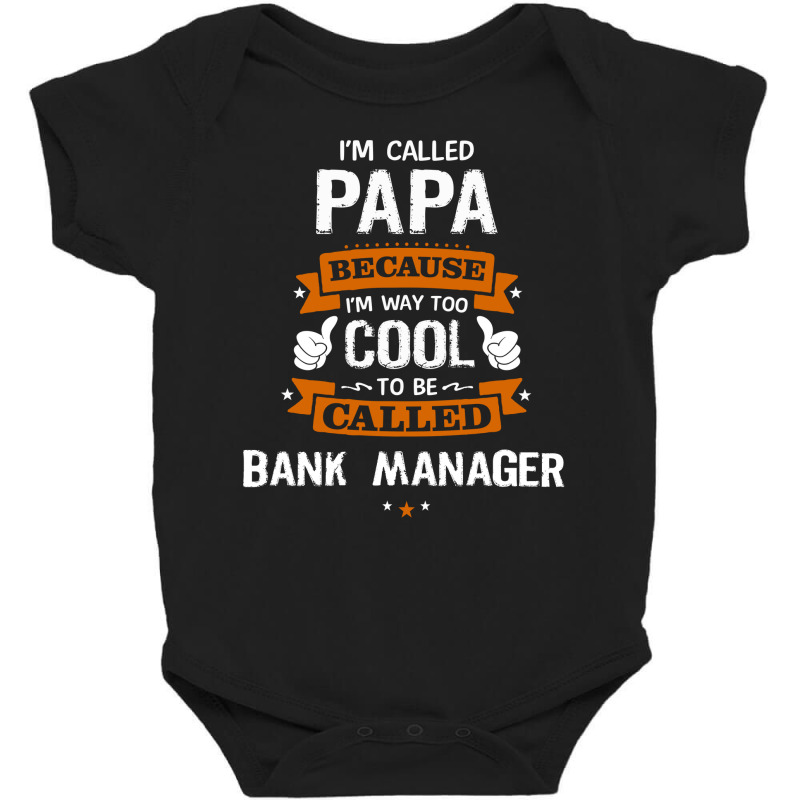 Papa Because To Be Called Bank Manager Baby Bodysuit by thanchashop | Artistshot