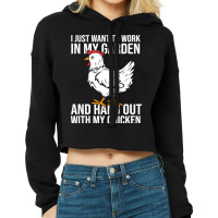 I Just Want To Work In My Garden And Hang Out Chicken 133 Cropped Hoodie | Artistshot