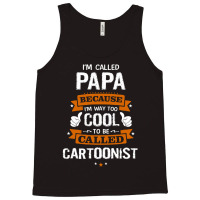 Papa Because To Be Called Cartoonist Tank Top | Artistshot