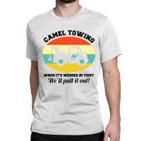 Camel Towing Retro Adult Humor Saying Classic T-shirt | Artistshot