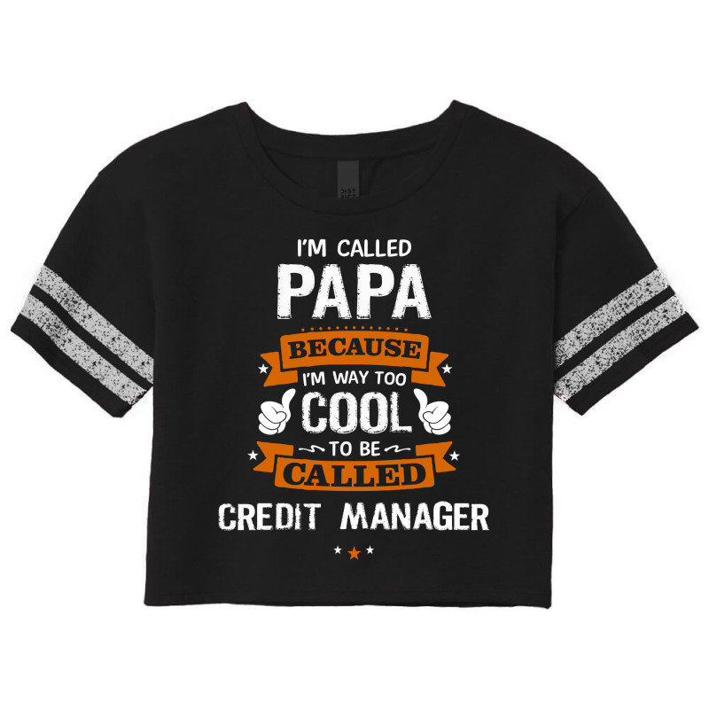 Papa Because To Be Called Credit Manager Scorecard Crop Tee by thanchashop | Artistshot