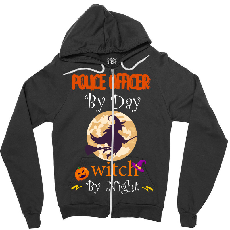 Halloween Police Officer Gift T  Shirt Police Officer By Day Witch By Zipper Hoodie by oweber478 | Artistshot