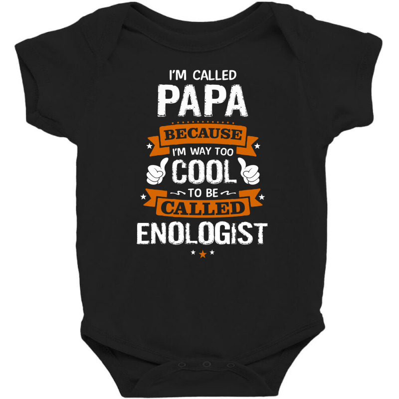 Papa Because To Be Called Enologist Baby Bodysuit by thanchashop | Artistshot