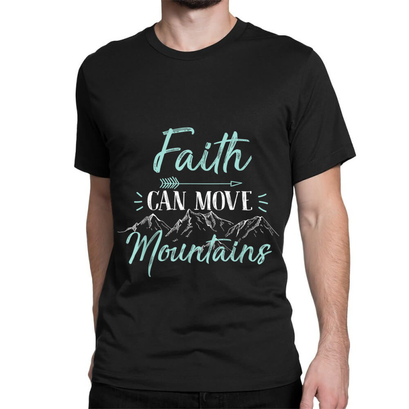 Faith Can Move Mountains Bible Verse Holy Religious Week Women My Favo Classic T-shirt | Artistshot