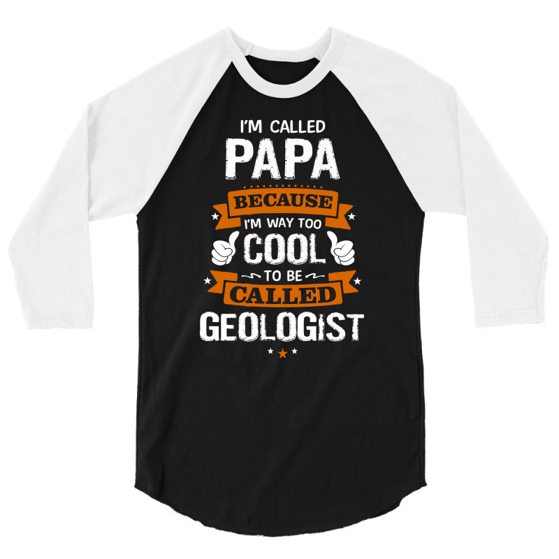 Papa Because To Be Called Geologist 3/4 Sleeve Shirt by thanchashop | Artistshot