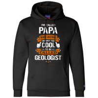 Papa Because To Be Called Geologist Champion Hoodie | Artistshot