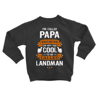 Papa Because To Be Called Landman Toddler Sweatshirt | Artistshot