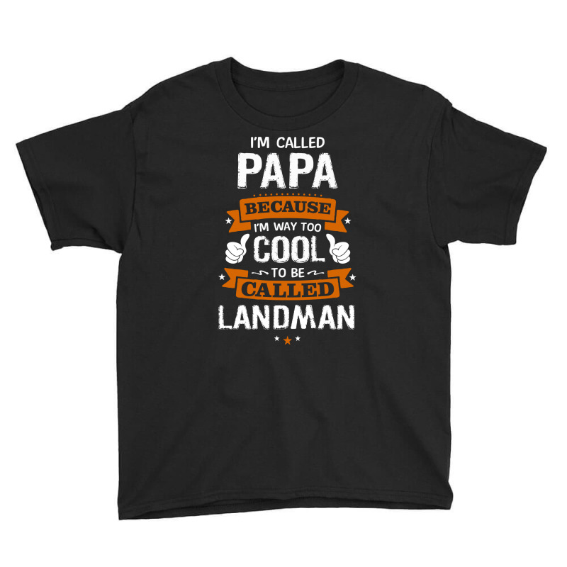 Papa Because To Be Called Landman Youth Tee by thanchashop | Artistshot