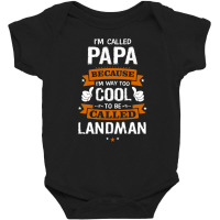 Papa Because To Be Called Landman Baby Bodysuit | Artistshot