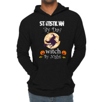 Halloween Statistician Gift T  Shirt Statistician By Day Witch By Nigh Lightweight Hoodie | Artistshot