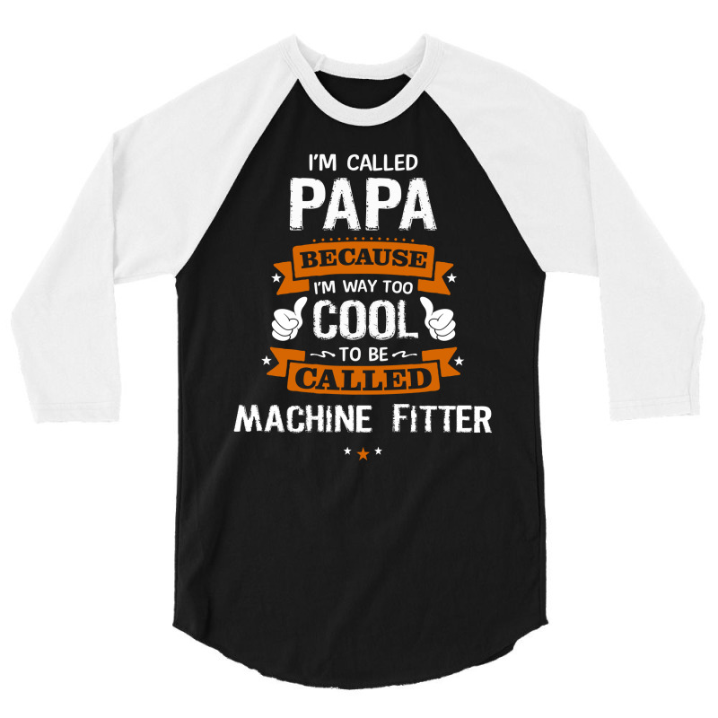 Papa Because To Be Called Machine Fitter 3/4 Sleeve Shirt by thanchashop | Artistshot