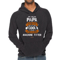 Papa Because To Be Called Machine Fitter Vintage Hoodie | Artistshot