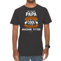 Papa Because To Be Called Machine Fitter Vintage T-shirt | Artistshot