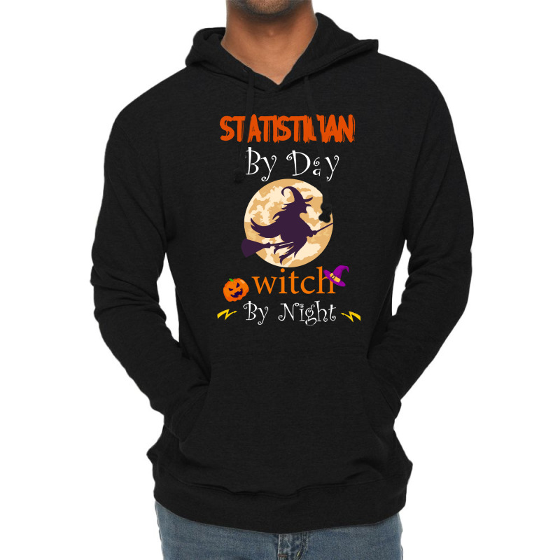 Halloween Statistician Gift T  Shirt Statistician By Day Witch By Nigh Lightweight Hoodie by oweber478 | Artistshot