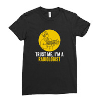 Trust Me I'm A Radiologist Ladies Fitted T-shirt | Artistshot