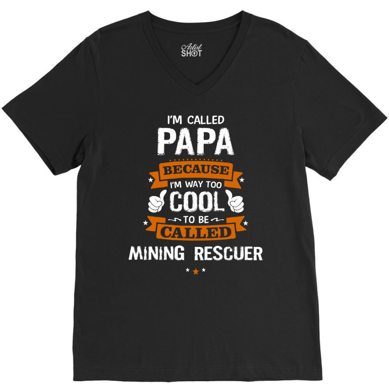 Papa Because To Be Called Mining Rescuer V-Neck Tee by thanchashop | Artistshot