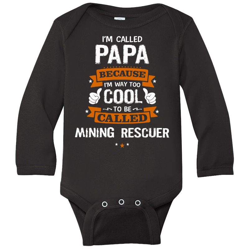 Papa Because To Be Called Mining Rescuer Long Sleeve Baby Bodysuit by thanchashop | Artistshot