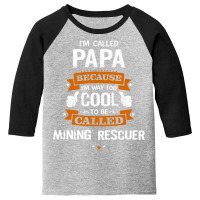 Papa Because To Be Called Mining Rescuer Youth 3/4 Sleeve | Artistshot