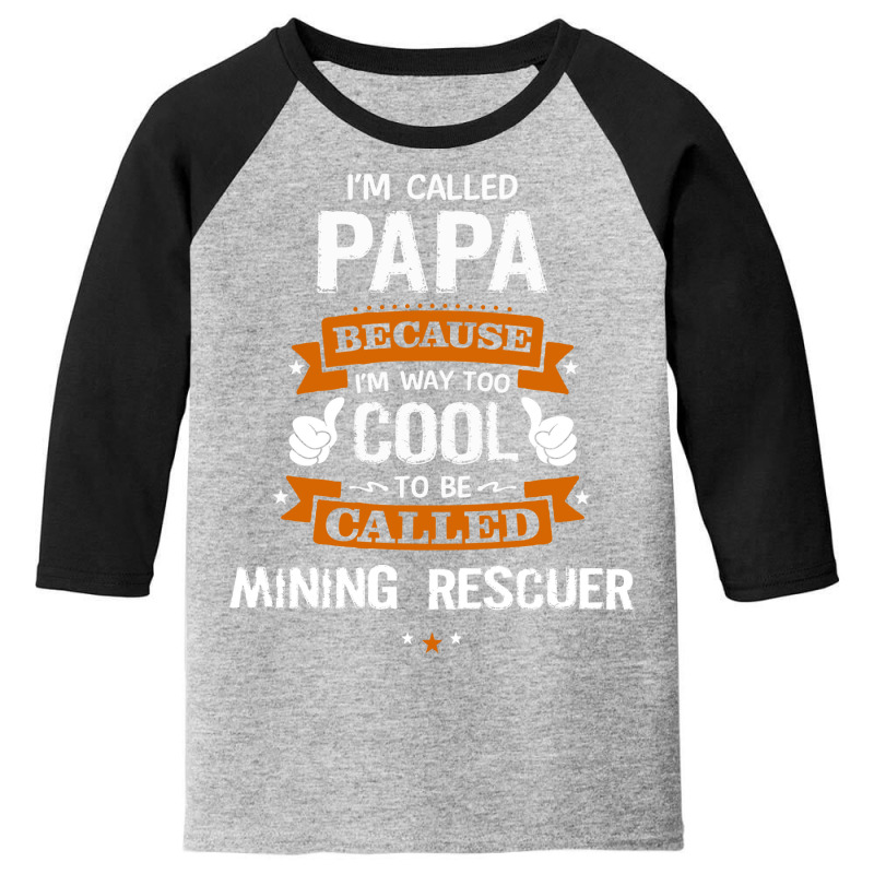 Papa Because To Be Called Mining Rescuer Youth 3/4 Sleeve by thanchashop | Artistshot