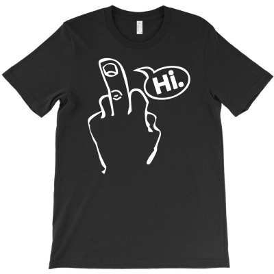 Hi ! Hand Middle Finger T-shirt Designed By Wahyu Chaniago