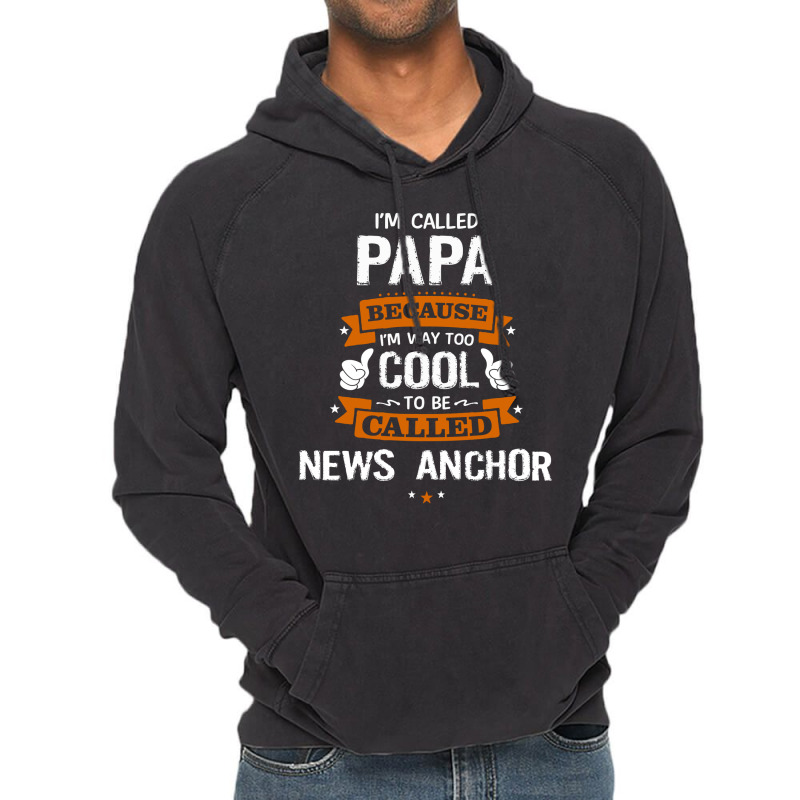 Papa Because To Be Called News Anchor Vintage Hoodie by thanchashop | Artistshot