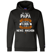 Papa Because To Be Called News Anchor Champion Hoodie | Artistshot