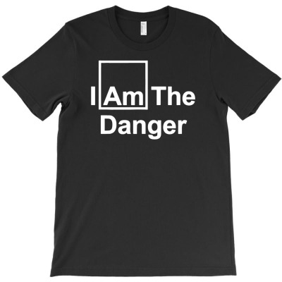 I Am The Danger T-shirt Designed By Wahyu Chaniago