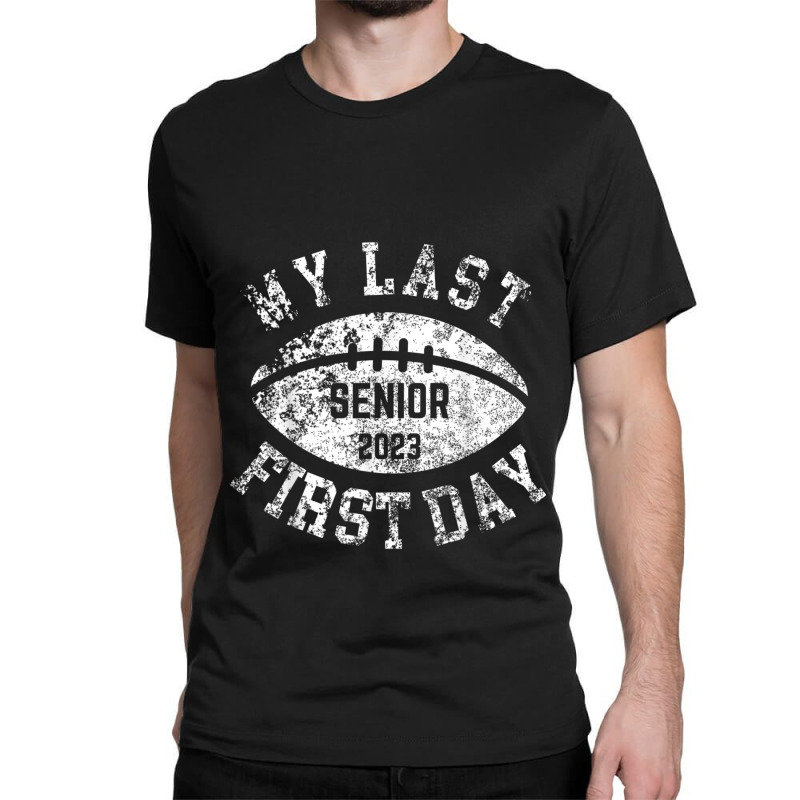 My Last First Day Senior 2023 Football Back To School Boys Classic T-shirt by Artist-Shannon | Artistshot