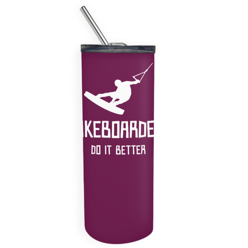 Wakeboarders Do It Better Funny Skinny Tumbler | Artistshot