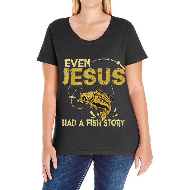 Fishing Gifts - Even Jesus Had A Fish Story Funny Character Videogames Ladies Curvy T-Shirt by Aria-Proctor | Artistshot