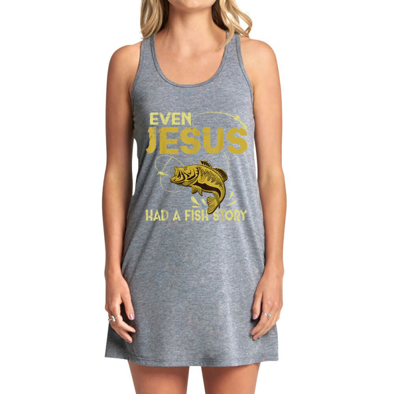 Fishing Gifts - Even Jesus Had A Fish Story Funny Character Videogames Tank Dress by Aria-Proctor | Artistshot