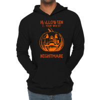 Halloween T  Shirt Halloween Is Your Worst Nightmare T  Shirt Lightweight Hoodie | Artistshot