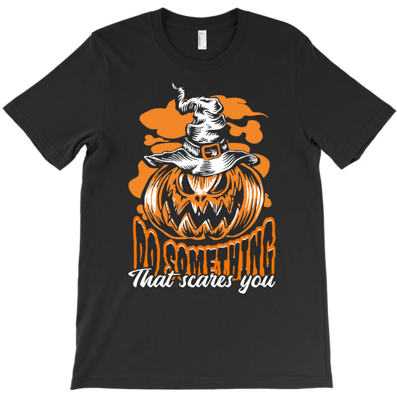 Halloween T  Shirt Halloween Jack O Lantern Do Something Scary T  Shir T-Shirt by oweber478 | Artistshot