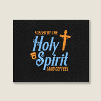 Fuel Holy Spirit Coffee Pray Religious Believer God Gift Funny Women Landscape Canvas Print | Artistshot