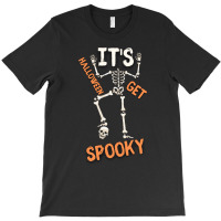 Halloween T  Shirt It's Halloween Get Spooky T  Shirt T-shirt | Artistshot