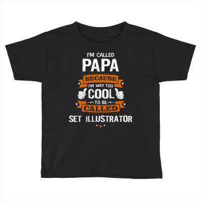 Papa Because To Be Called Set Illustrator Toddler T-shirt Designed By Thanchashop