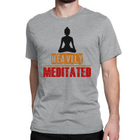 Heavily Meditated Classic T-shirt | Artistshot