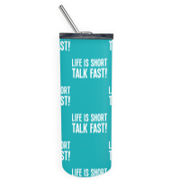 Funny Life Is Short Talk Fast Skinny Tumbler | Artistshot