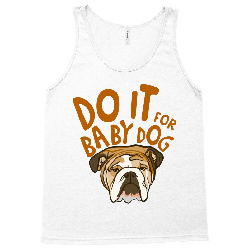 Do It For Babydog Tank Top | Artistshot