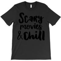 Halloween T  Shirt Scary Movies & Chill T  Shirt T-shirt | Artistshot