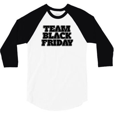 Team Black Friday 3/4 Sleeve Shirt Designed By Kiva27