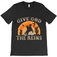 Give God The Reins Cowboy Retro For Christian Painting T-shirt | Artistshot