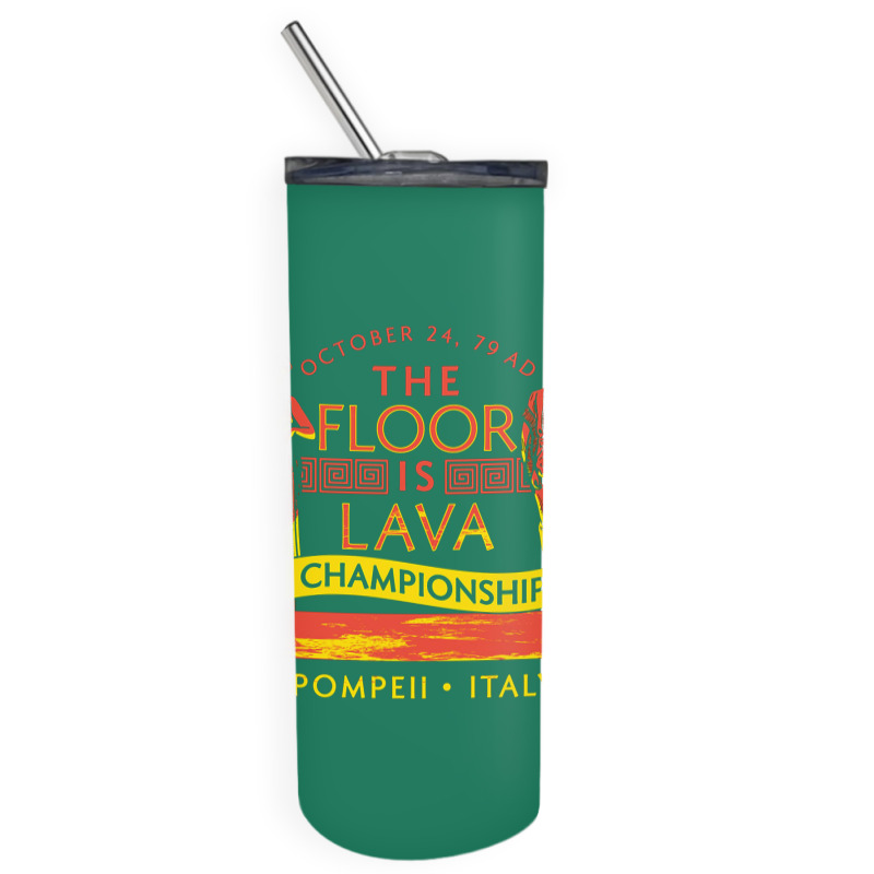 Pompeii Floor Is Lava Championship Skinny Tumbler | Artistshot