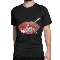 I Love Injectables Lip Filler Nurse Injector Classic T-shirt | Artistshot