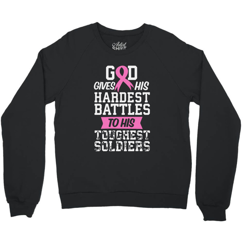 God Gives His Hardest Battles Crewneck Sweatshirt | Artistshot