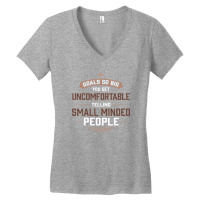 Goals So Big You Get Uncomfortable Telling Small Minded Women's V-neck T-shirt | Artistshot