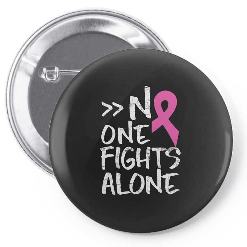 Custom No One Fights Alone Breast Cancer Awareness Pin-back Button By  Vanode Art - Artistshot
